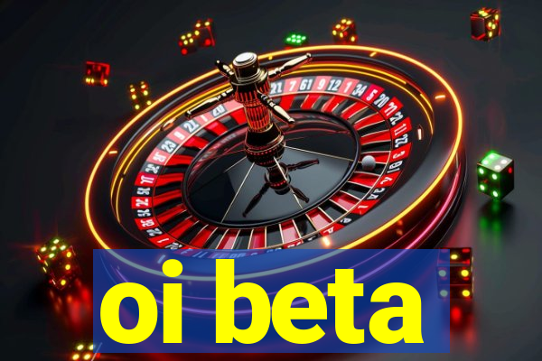 oi beta